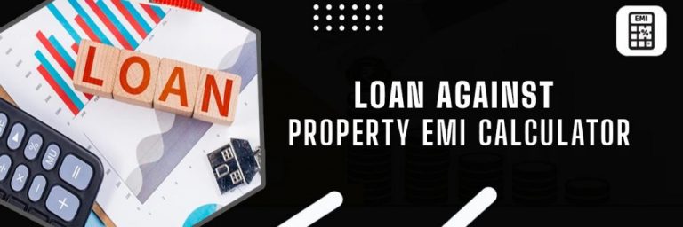 What Factors Affect EMI Calculation for a Loan Against Property?