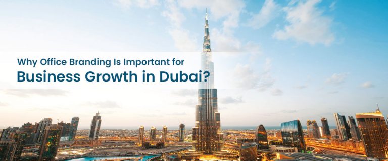 Why Office Branding Is Important for Business Growth in Dubai?