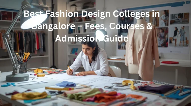Best Fashion Design Colleges in Bangalore – Fees, Courses & Admission Guide (Short)