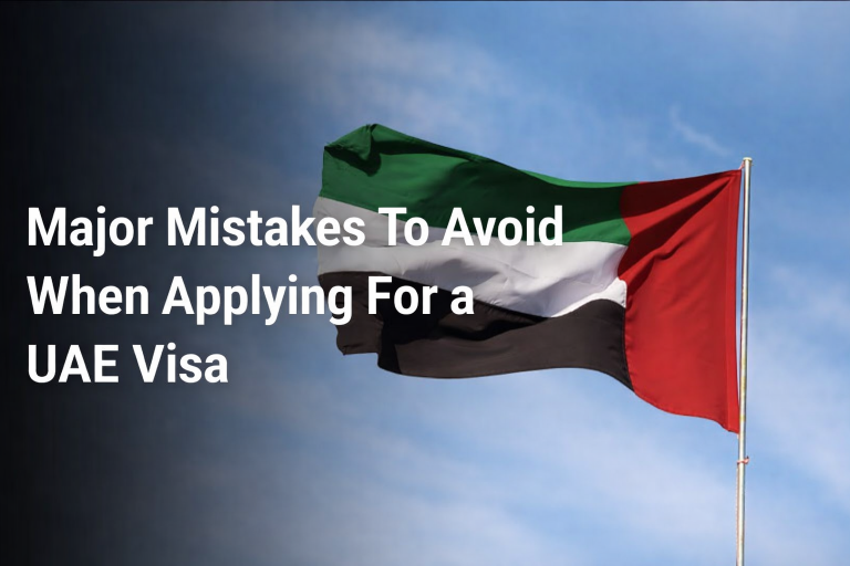 Major Mistakes to Avoid When Applying for a UAE Visa