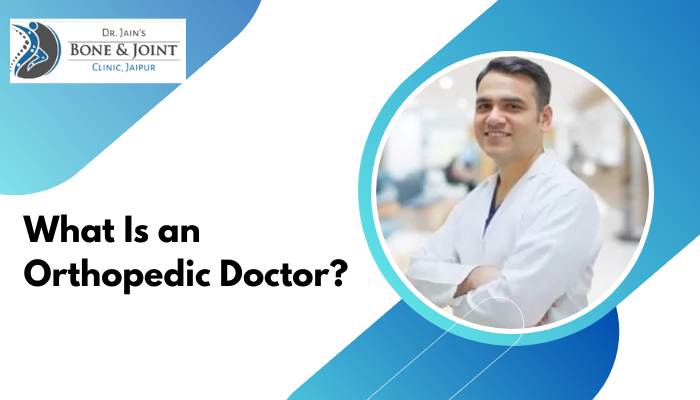 What Is an Orthopedic Doctor?
