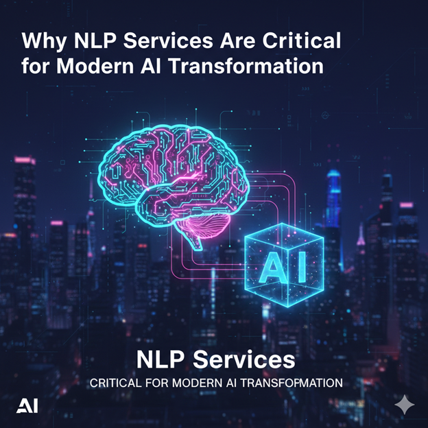 Why NLP Services Are Critical for Modern AI Transformation