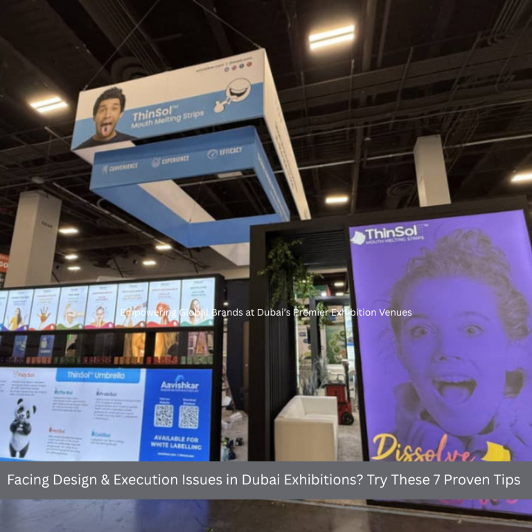 Facing Design & Execution Issues in Dubai Exhibitions? Try These 7 Proven Tips