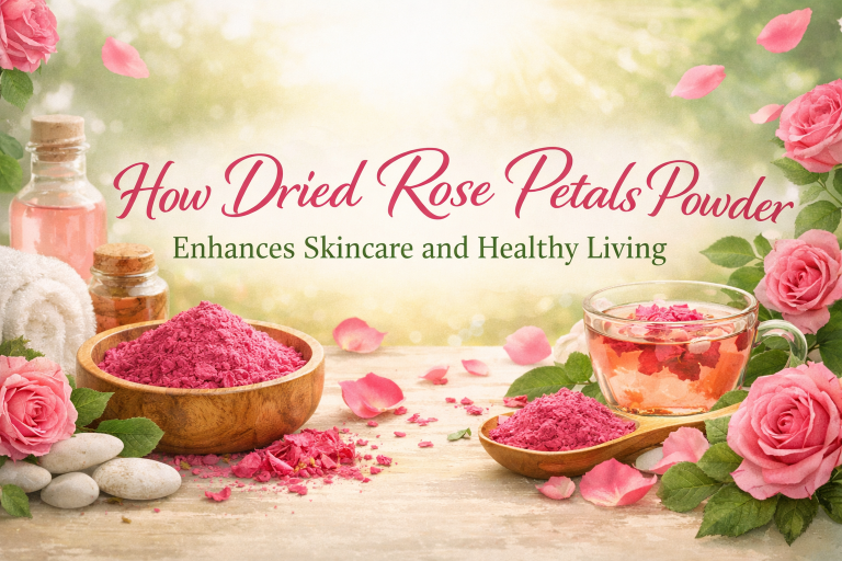 How Dried Rose Petals Powder Enhances Skincare and Healthy Living