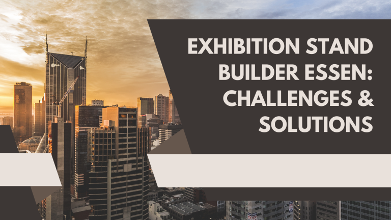Top Challenges Exhibitors Face When Hiring an Exhibition Stand Builder in Essen