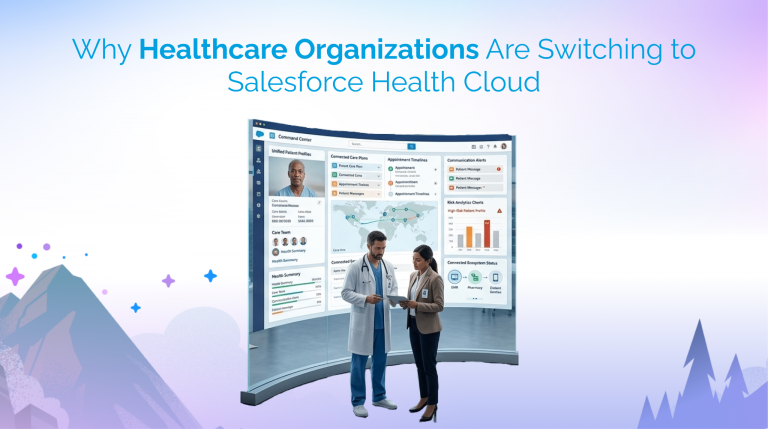 Why Healthcare Organizations Are Switching to Salesforce Health Cloud
