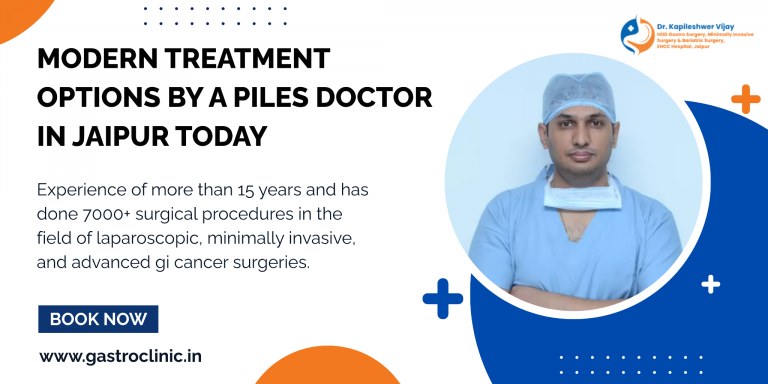Modern Treatment Options by a Piles Doctor in Jaipur Today