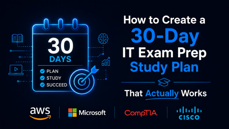 How to Create a 30-Day IT Exam Prep Study Plan That Actually Works