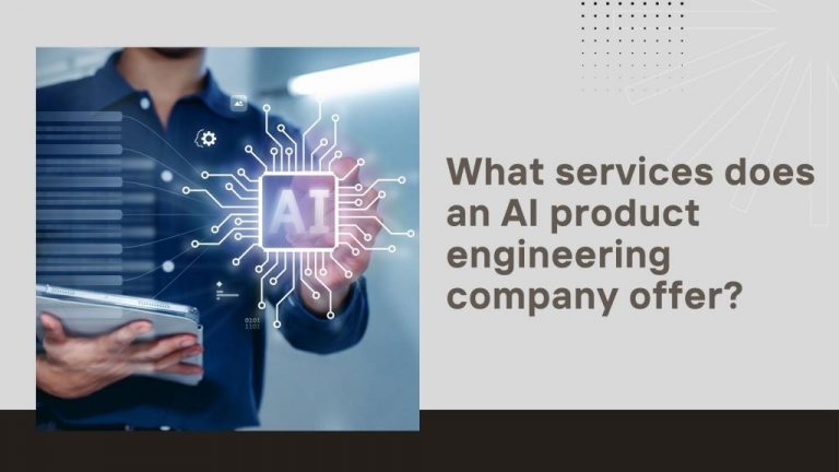 What services does an AI product engineering company offer?