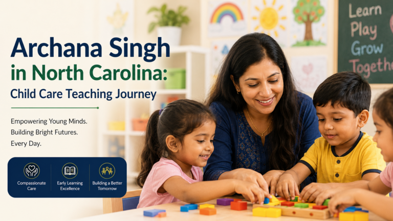 Archana Singh in North Carolina: Child Care Teaching Journey