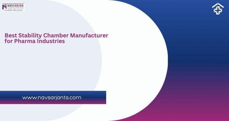 Best Stability Chamber Manufacturer for Pharma Industries