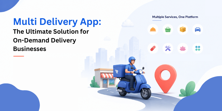 Multi Delivery App: The Ultimate Solution for On-Demand Delivery Businesses 