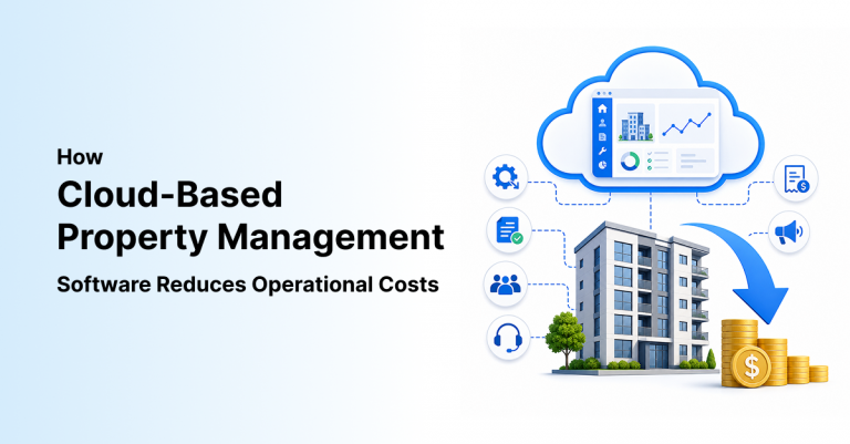 How Cloud-Based Property Management Software Reduces Operational Costs