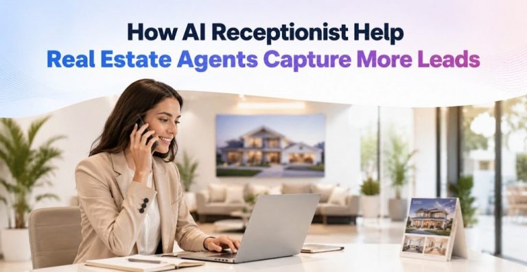 How AI Receptionist Help Real Estate Agents Capture More Leads 
