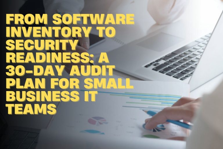From Software Inventory to Security Readiness: A 30-Day Audit Plan for Small Business IT Teams